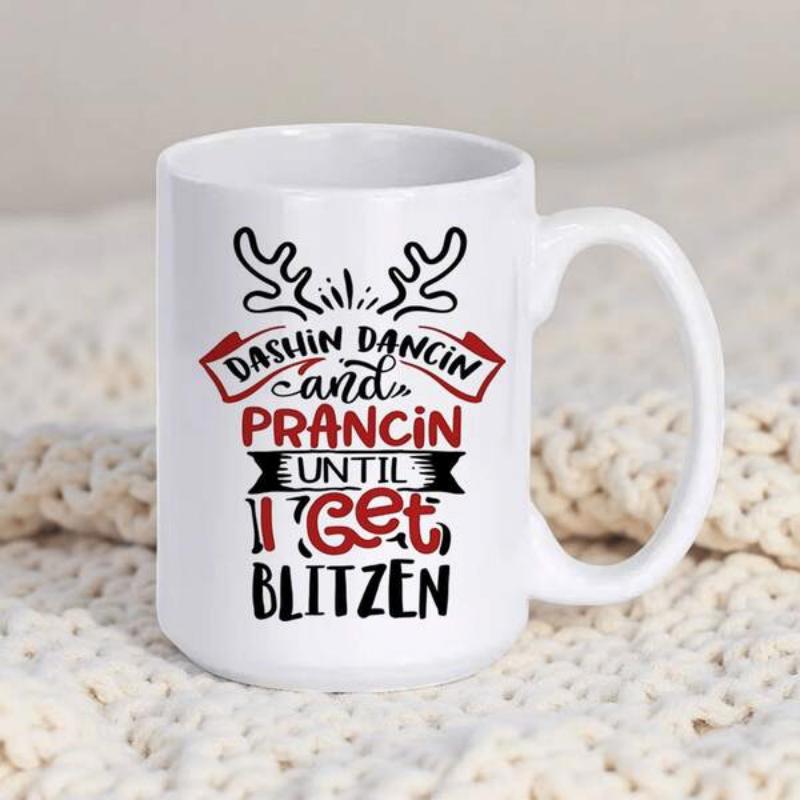 Tailorly White Ceramic 11 oz Mug - Dashin Dancin And Prancin Until I Get Blitzen Festive Reindeer Antlers With Bold Red And Black Holiday Typography Accent Mug