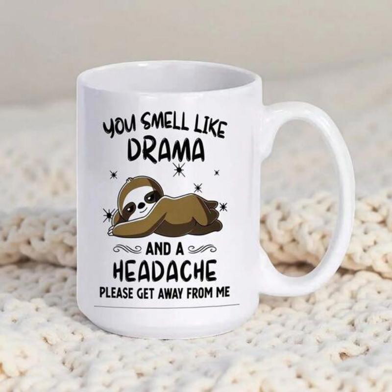 Tailorly White Ceramic 11 oz Mug - You Smell Like Drama And A Headache Please Get Away From Me Cute Brown Sloth Lying Peacefully On White Surface Among Twinkling