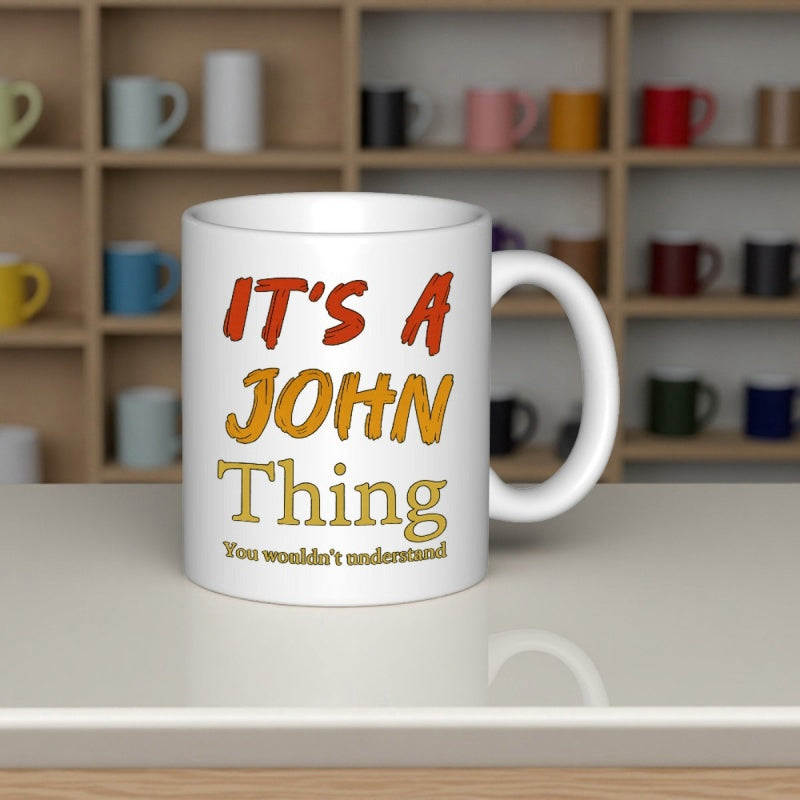 Tailorly White Ceramic 11 oz Mug - It's A John Thing You Wouldn't Understand Minimalist White Ceramic Vessel Displaying Bold Colorful Typography On Polished