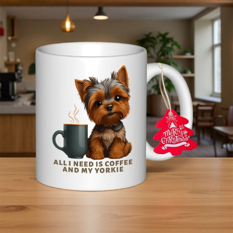 Tailorly White Ceramic 11 oz Mug - All I Need Is Coffee And My Yorkie Adorable Brown Yorkshire Terrier Sitting Beside A Steaming Hot Coffee Mug Yorkie
