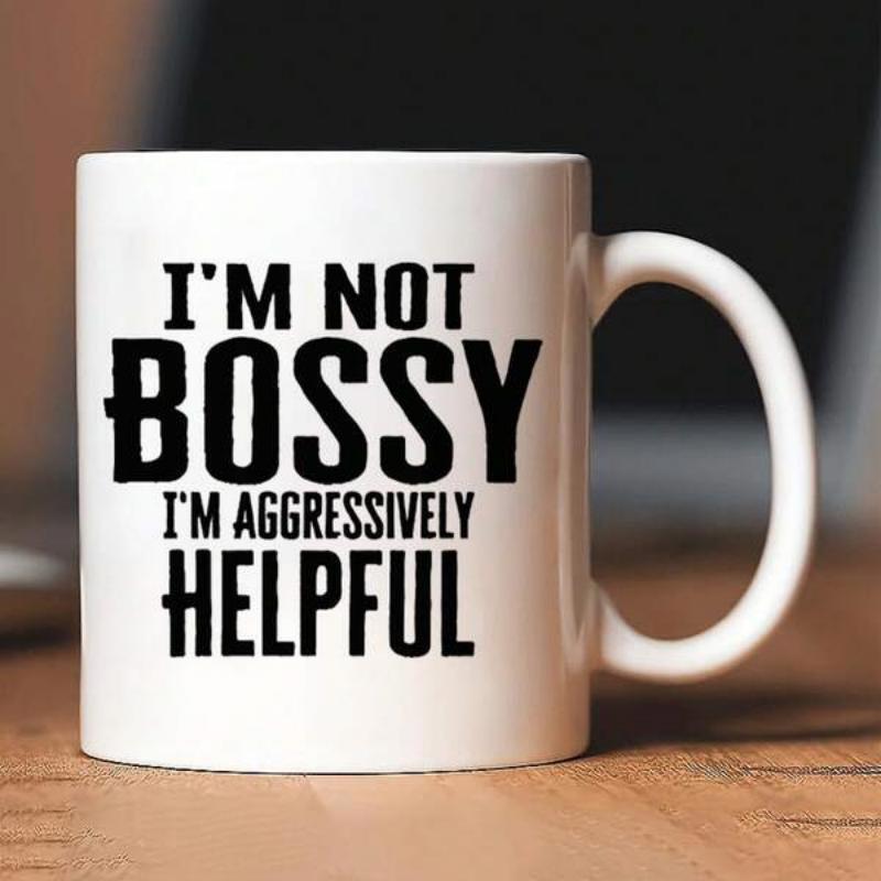 Tailorly White Ceramic 11 oz Mug - I'm Not Bossy I'm Aggressively Helpful Bold Black Lettering In A Clean Modern Minimalist Style Sign