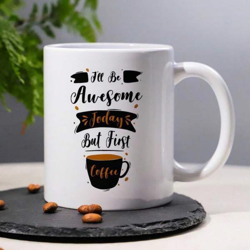 Tailorly White Ceramic 11 oz Mug - I'll Be Awesome Today But First Coffee Minimalist Black Coffee Cup Icon With Ribbon Banner And Small Beans Mug