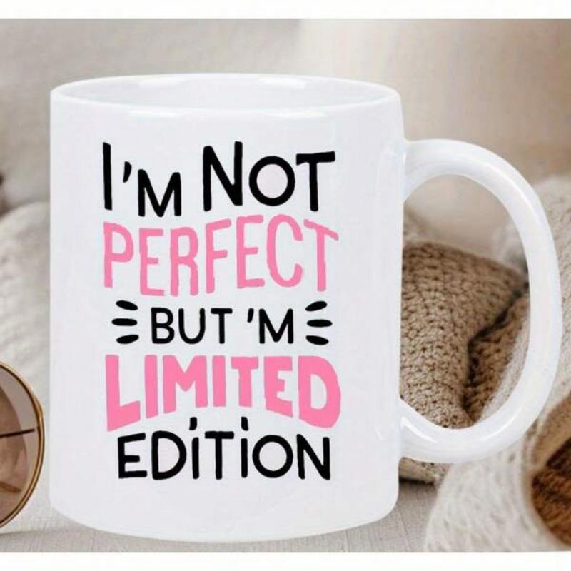 Tailorly White Ceramic 11 oz Mug - Im Not Perfect But Im Limited Edition Minimalist Bold Typography With Decorative Accents Printed On A