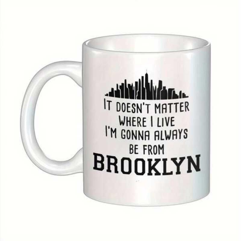 Tailorly White Ceramic 11 oz Mug - It Doesnt Matter Where I Live Im Gonna Always Be From Brooklyn Minimalist Black Urban Skyline Silhouette Set Against Clean