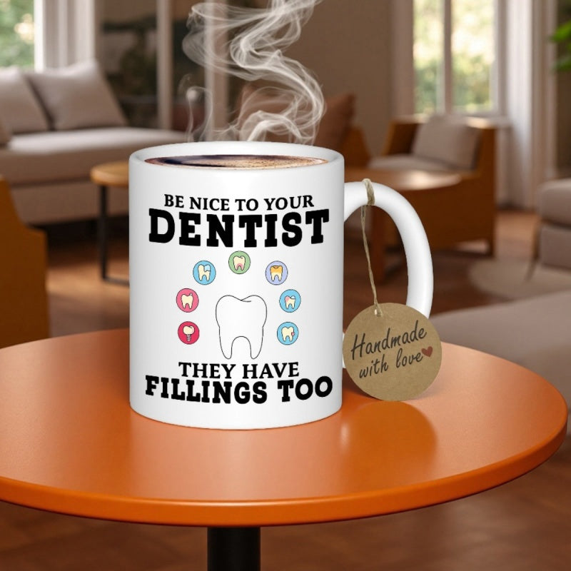 Tailorly White Ceramic 11 oz Mug - Be Nice To Your Dentist They Have Fillings Too White Ceramic With Minimalist Dental Icons Surrounding A Medical Theme Tooth