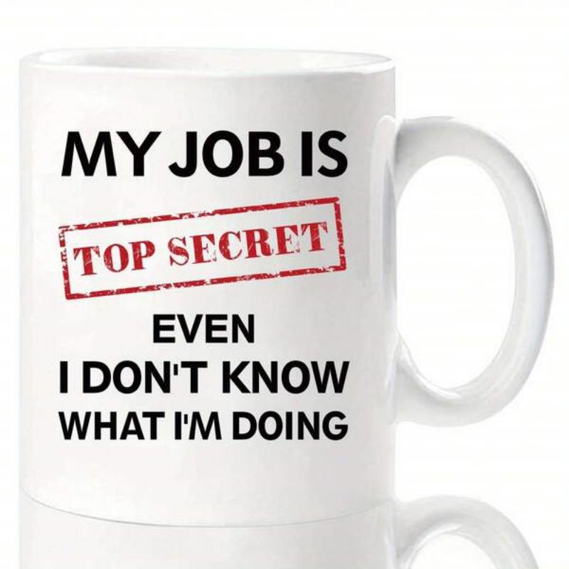 Tailorly White Ceramic 11 oz Mug - My Job Is Top Secret Even I Don't Know What I'm Doing Simple Showcasing Distressed Red Secret Stamp Bold Sarcastic Slogan Mug