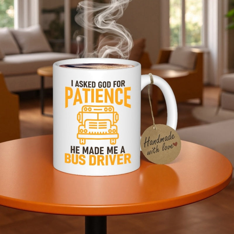 Tailorly White Ceramic 11 oz Mug - I Asked God For Patience He Made Me A Bus Driver Classic Yellow School Vehicle Surrounded By Bold Humorous Text And Lines Bus