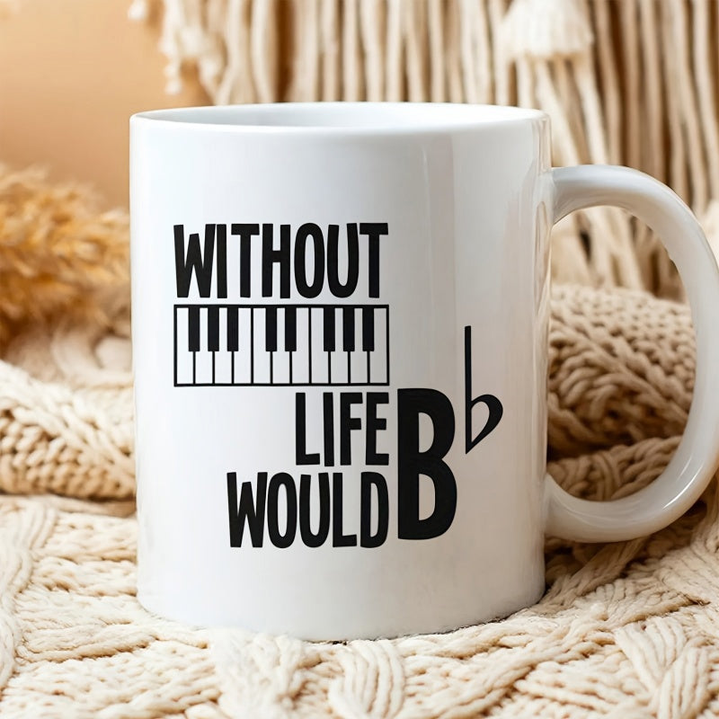 Tailorly White Ceramic 11 oz Mug - Without Life Would Bb Artistic Black Piano Keys Illustration Integrated With Bold Script Musical Flat Symbol Piano