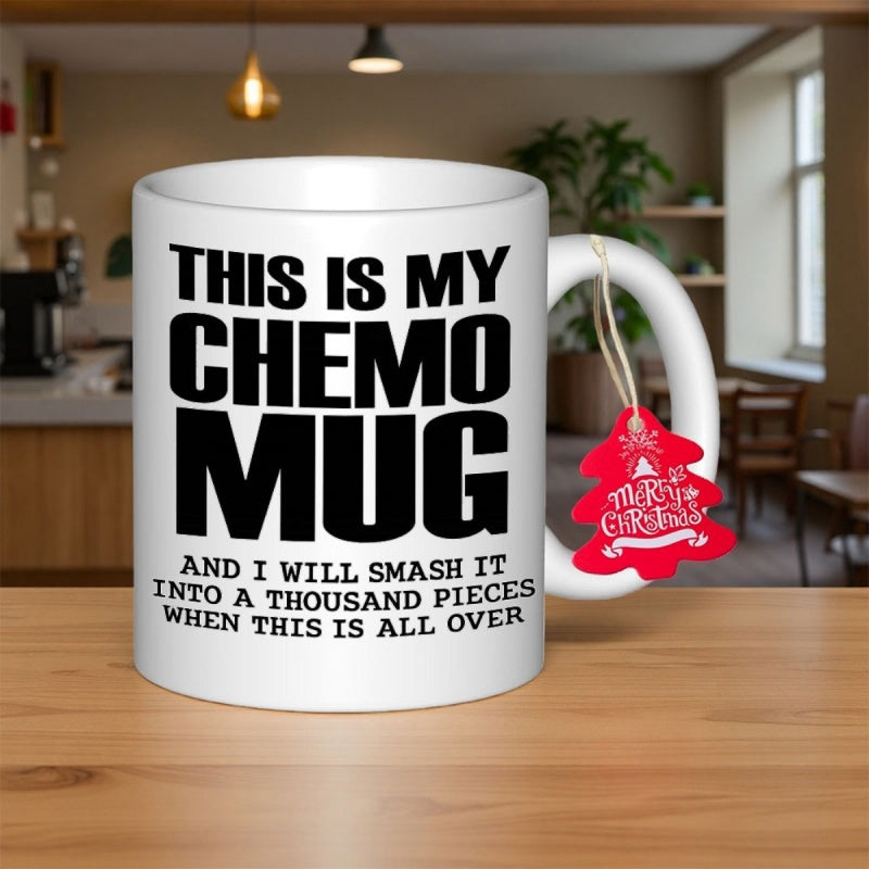 Tailorly White Ceramic 11 oz Mug - This Is My Chemo Mug And I Will Smash It Into A Thousand Pieces When This Is All Over Sleek Featuring Bold Black Decorative