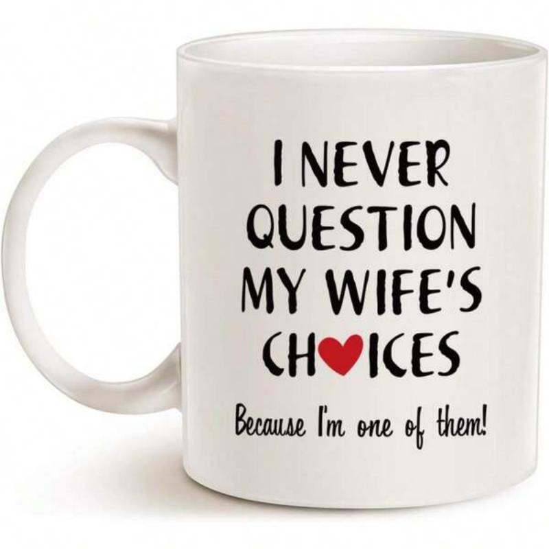 Tailorly White Ceramic 11 oz Mug - I Never Question My Wifes Choices Because Im One Of Them Minimalist Featuring Small Red Heart Symbol On Elegant Mug