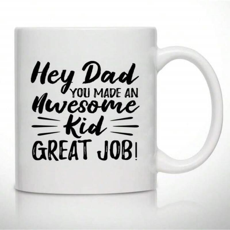 Tailorly White Ceramic 11 oz Mug - Hey Dad You Made An Awesome Kid Great Job Bold Decorative Typography With Stylized Script And Horizontal Accent Lines Decorative