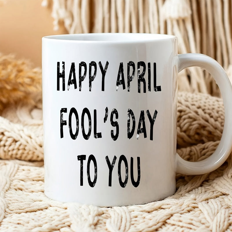 Tailorly White Ceramic 11 oz Mug - Happy April Fools Day To You Distressed Black Text Printed On Smooth Mug