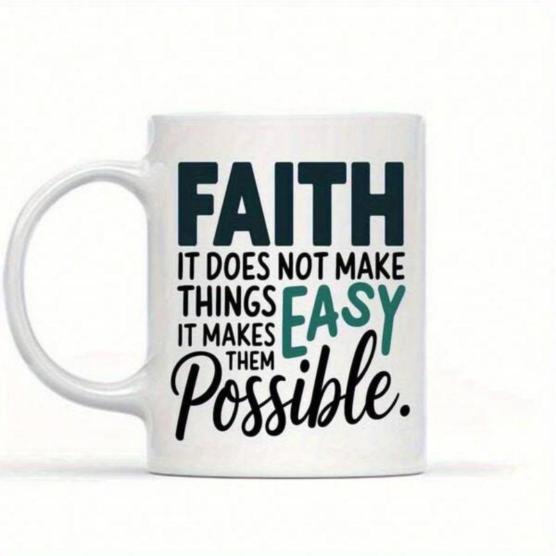 Tailorly White Ceramic 11 oz Mug - Faith It Does Not Make Things Easy It Makes Them Possible Minimalist Typography Printed On A Smooth Inspirational Quote