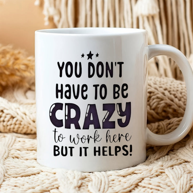 Tailorly White Ceramic 11 oz Mug - You Don't Have To Be Crazy To Work Here But It Helps Minimalist Black Lettering With Three Small Stars Decorated Mug
