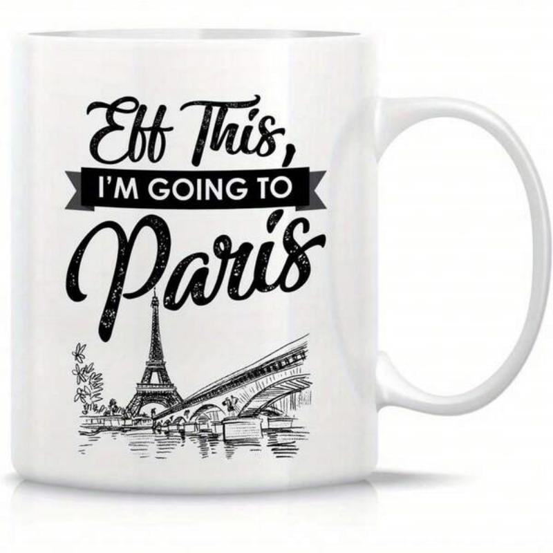 Tailorly White Ceramic 11 oz Mug - Eff This Im Going To Paris Detailed Hand Drawn Sketch Of Eiffel Tower Above A Scenic Bridge Tower