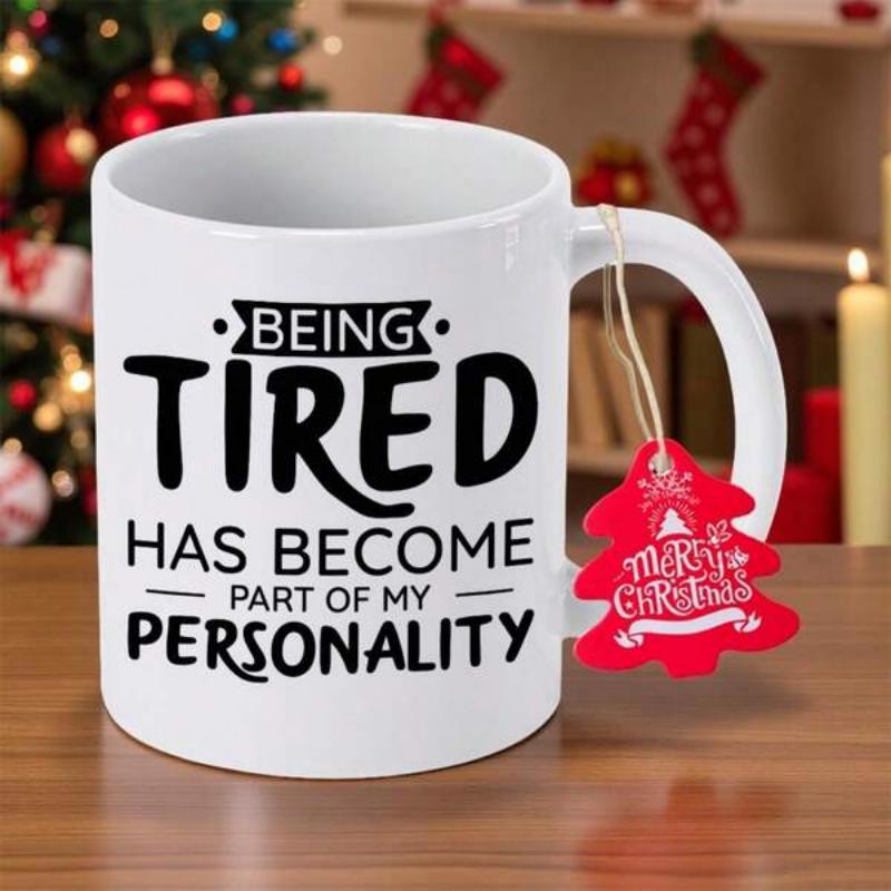 Tailorly White Ceramic 11 oz Mug - Being Tired Has Become Part Of My Personality Simple Minimalist Bold Black Typography Surrounded By Subtle Decorative Accents