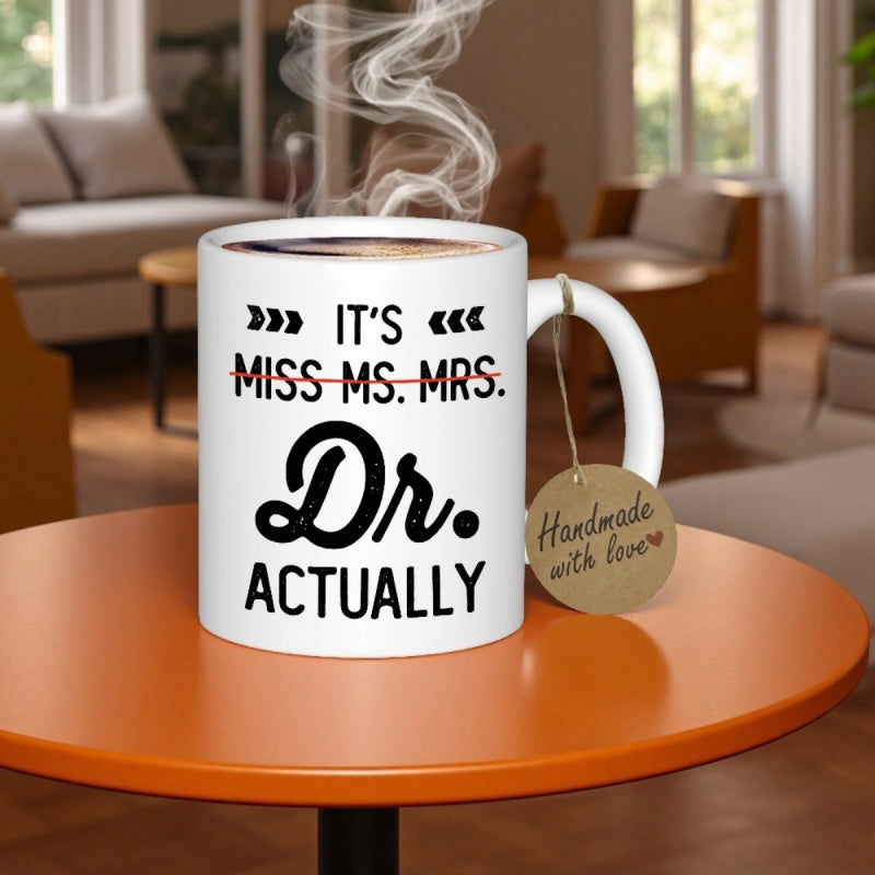 Tailorly White Ceramic 11 oz Mug - Its Miss Ms Mrs Dr Actually Classic White Ceramic Professional Achievement Quote Design On A Minimalist Styled Mug