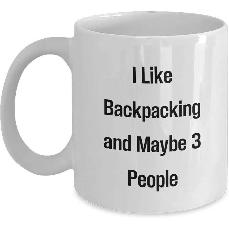 Tailorly White Ceramic 11 oz Mug - I Like Backpacking And Maybe 3 People Simple Minimalist White Ceramic Vessel With Bold Black Typed Text Mug