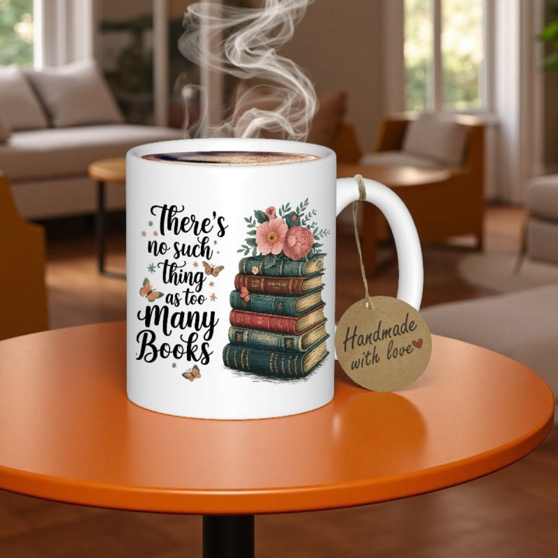 Tailorly White Ceramic 11 oz Mug - There's No Such Thing As Too Many Books Colorful Stack Of Vintage Books With Blooming Flowers And Flying Butterflies Books