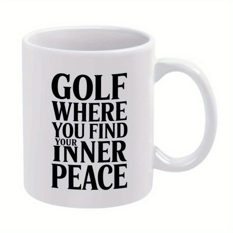 Tailorly White Ceramic 11 oz Mug - Golf Where You Find Your Inner Peace Minimalist Bold Black Typography Styled With Motivational Sporty Slogan Quote Mug