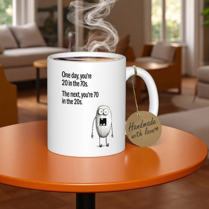 Tailorly White Ceramic 11 oz Mug - One Day Youre 20 In The 70s The Next Youre 70 In The 20s Simple Minimalist Hand Drawn Surprised Little Doodle Figure Under