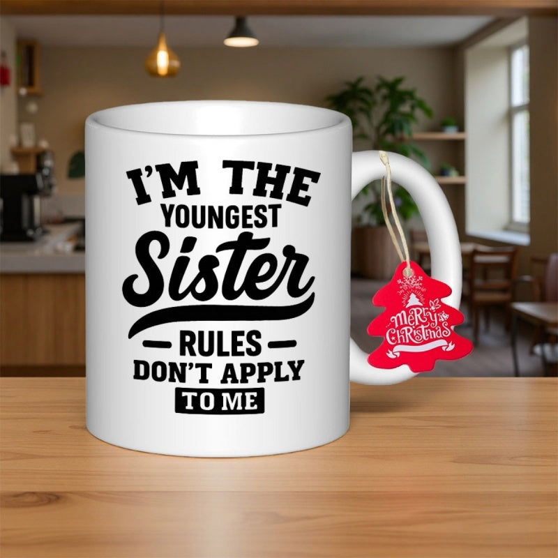 Tailorly White Ceramic 11 oz Mug - Im The Youngest Sister Rules Dont Apply To Me Bold Black Minimalist Lettering Featuring Playful Script And Decorative Swash Mug
