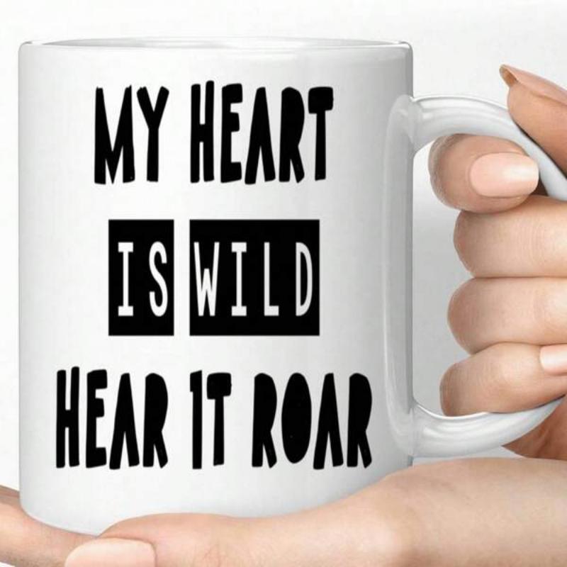 Tailorly White Ceramic 11 oz Mug - My Heart Is Wild Hear It Roar Simple Bold Black Typography Printed On A Clean