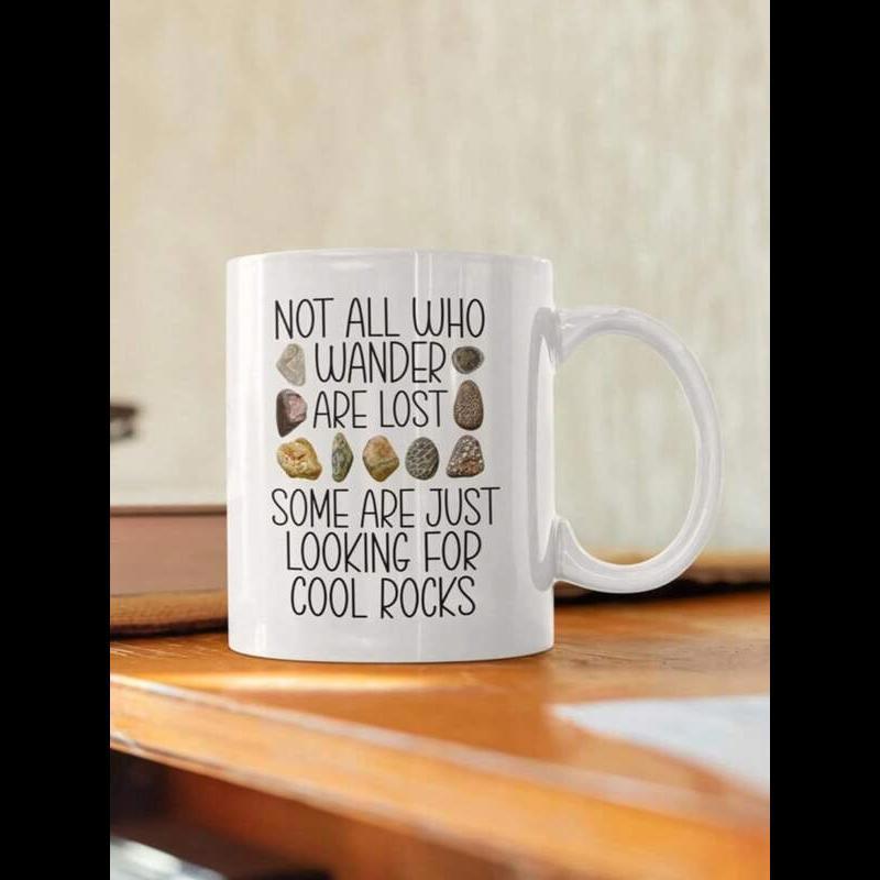 Tailorly White Ceramic 11 oz Mug - Not All Who Wander Are Lost Some Are Just Looking For Cool Rocks Assorted Natural Polished Stones Scattered Between Humorous