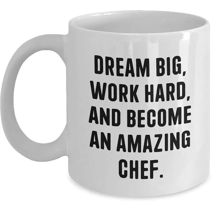 Tailorly White Ceramic 11 oz Mug - Dream Big Work Hard And Become An Amazing Chef Minimalist Typography Style With Bold Black Lettering On A Clean White Surface