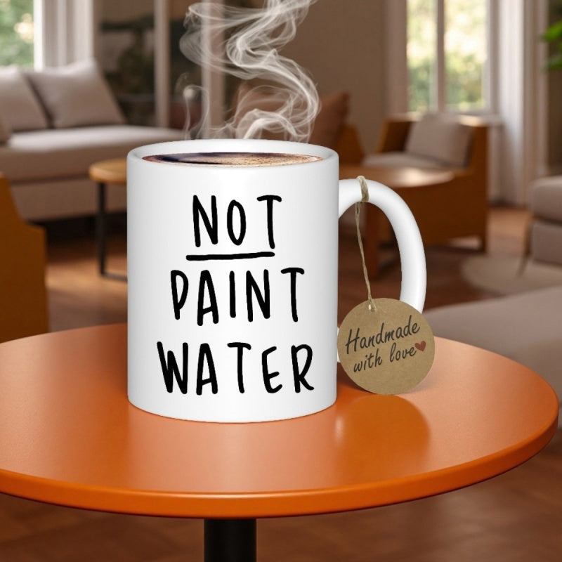 Tailorly White Ceramic 11 oz Mug - Not Paint Water Minimalist White Ceramic Vessel On Table With Steam And Slogan Mug