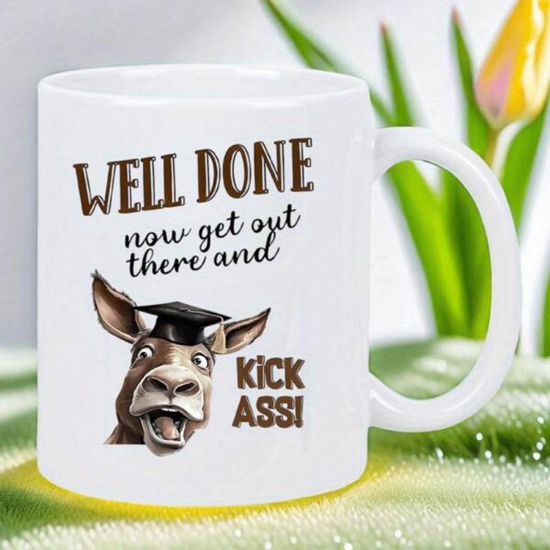 Tailorly White Ceramic 11 oz Mug - Well Done Now Get Out There And Kick Assi Funny Excited Cartoon Character Wearing Black Mortarboard Graduation Cap Donkey