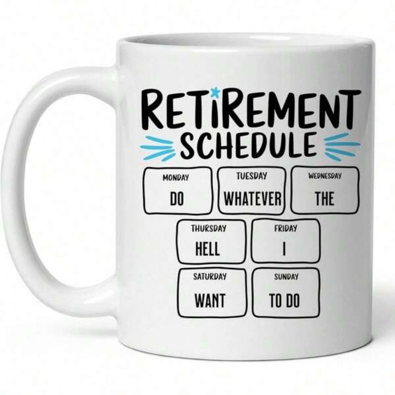 Tailorly White Ceramic 11 oz Mug - Retirement Schedule Do Whatever The Hell I Want To Do Weekly Plan Boxes With Blue Highlights And Hand Written Style Schedule