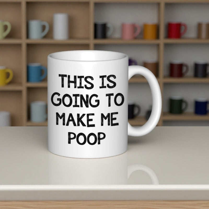 Tailorly White Ceramic 11 oz Mug - This Is Going To Make Me Poop Simple Minimalist White Ceramic Vessel Featuring Bold Black Lettering Mug