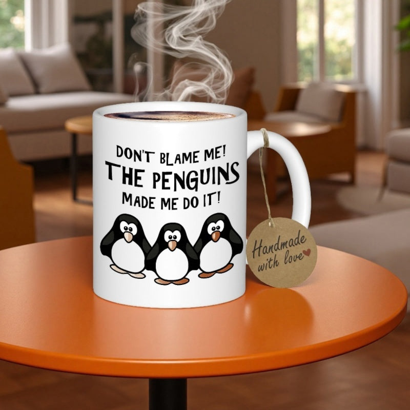 Tailorly White Ceramic 11 oz Mug - Dont Blame Me The Penguins Made Me Do It Three Small Cute Cartoon Penguins Standing Together In A Row Penguin