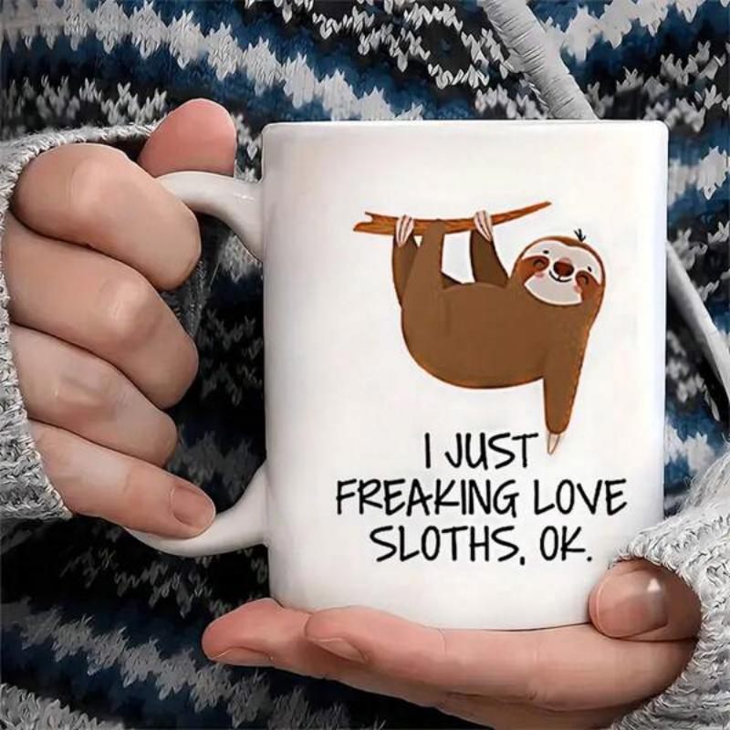 Tailorly White Ceramic 11 oz Mug - I Just Freaking Love Sloths Ok Charming Cartoon Brown Animal Hanging From A Small Wooden Tree Branch Sloth