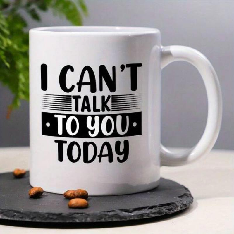 Tailorly White Ceramic 11 oz Mug - I Can't Talk To You Today Minimalist Typography With Bold Black Lettering And Stylish Horizontal Accents Mug