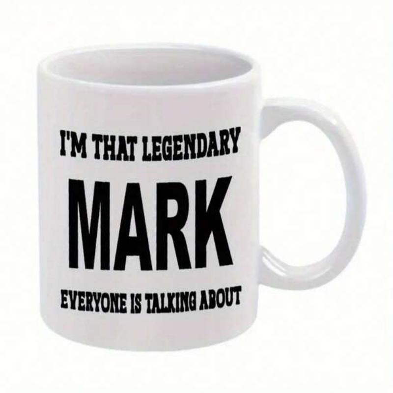 Tailorly White Ceramic 11 oz Mug - Im That Legendary Mark Everyone Is Talking About Bold Black Typography Printed On A White Ceramic Glossy Surface Mug