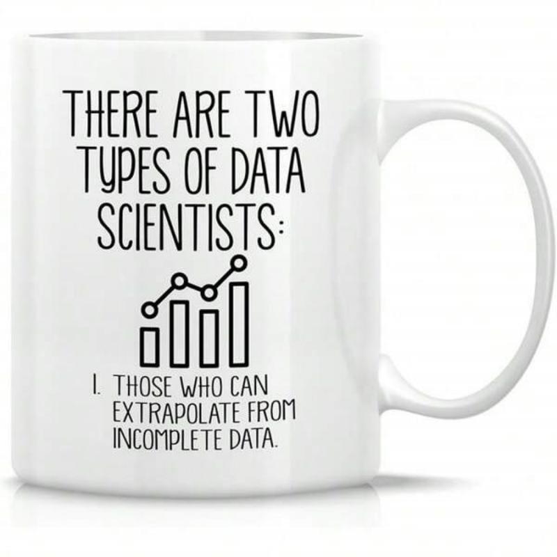 Tailorly White Ceramic 11 oz Mug - There Are Two Types Of Data Scientists Those Who Can Extrapolate From Incomplete Data Minimalist Data Visualization Showing