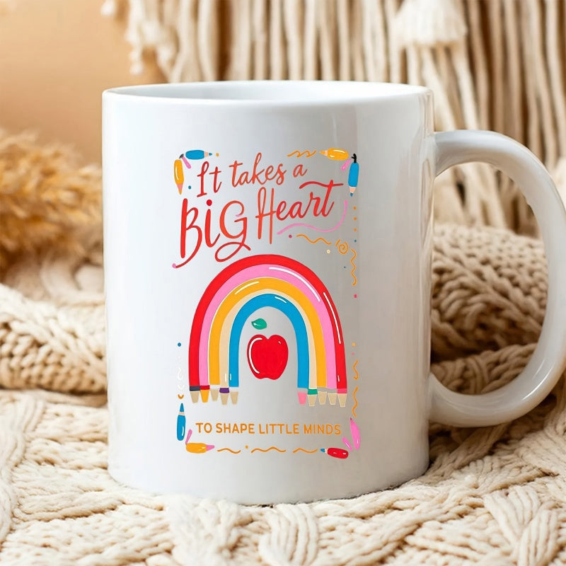 Tailorly White Ceramic 11 oz Mug - It Takes A Big Heart To Shape Little Minds Colorful Rainbow With Red Apple And Decorative Elements Mug