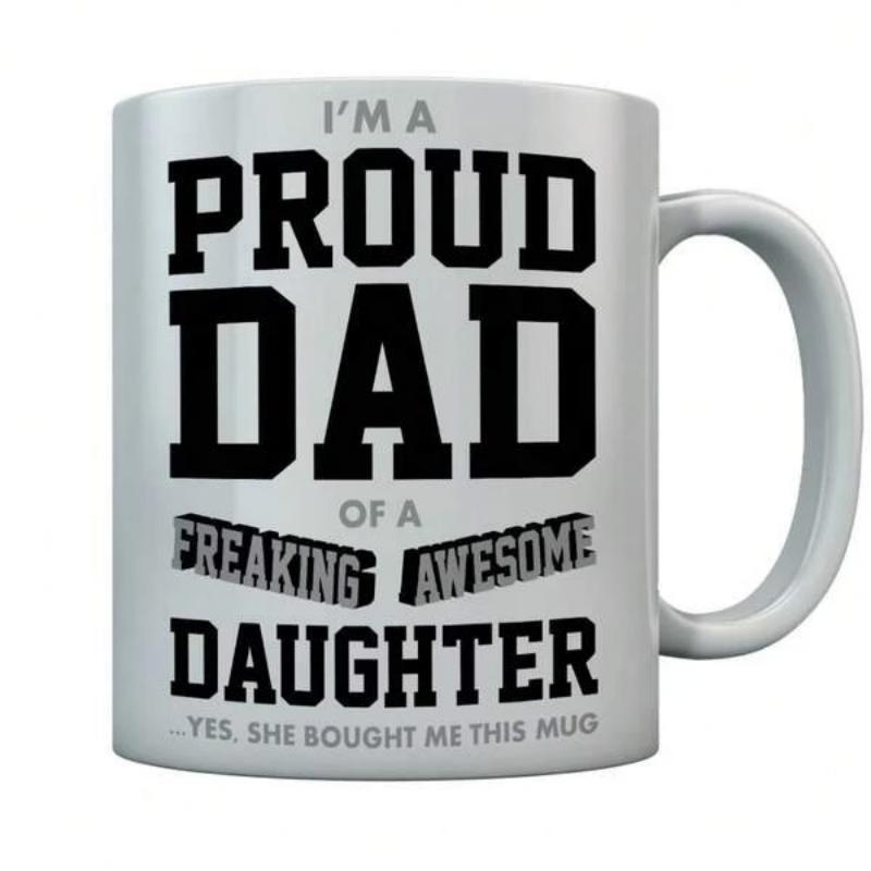 Tailorly White Ceramic 11 oz Mug - Im A Proud Dad Of A Freaking Awesome Daughter Yes She Bought Me This Mug Classic White Ceramic Body Featuring Bold Minimalist