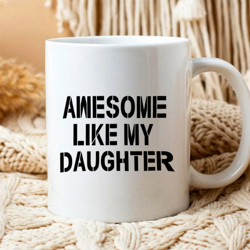 Tailorly White Ceramic 11 oz Mug - Awesome Like My Daughter Minimalist White Ceramic With Bold Stencil Lettering Quote For Family Gift Mug