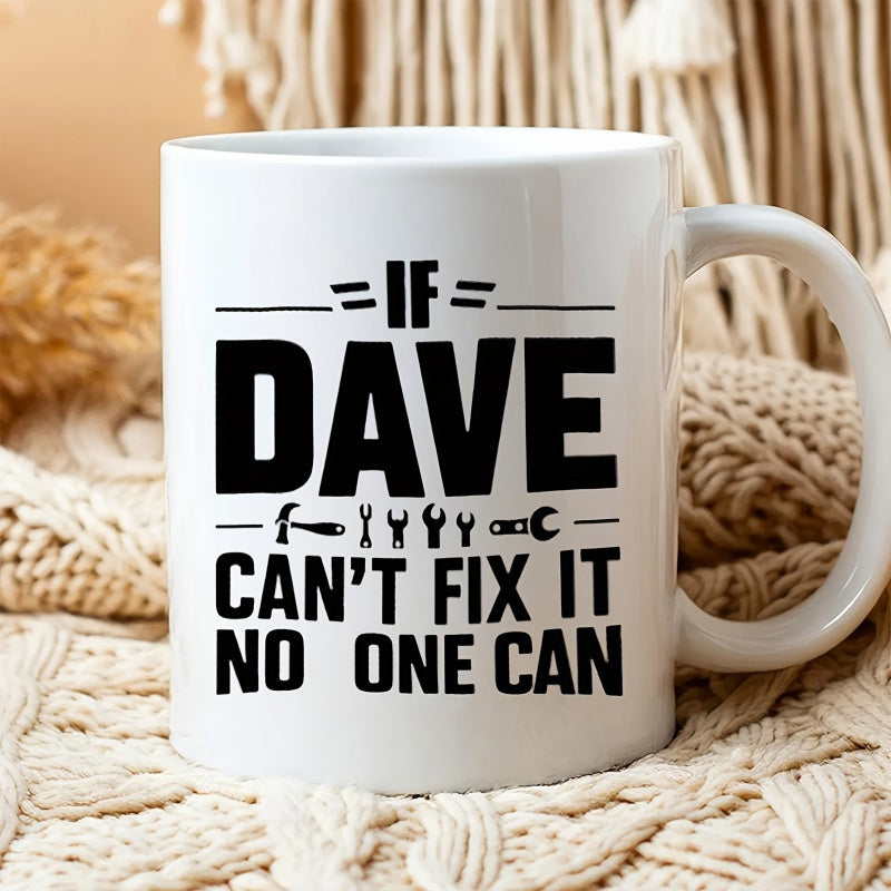 Tailorly White Ceramic 11 oz Mug - If Dave Cant Fix It No One Can Minimalist Bold Industrial Repair Tools Design For Personalized Workshop Wall Decor Sign