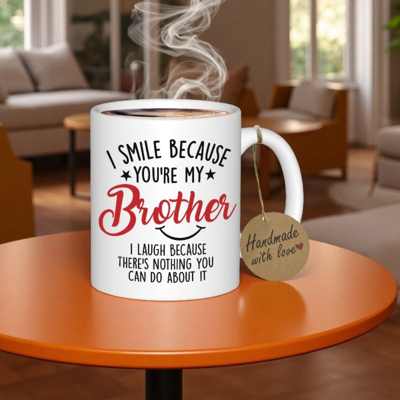 Tailorly White Ceramic 11 oz Mug - I Smile Because Youre My Brother I Laugh Because Theres Nothing You Can Do About It Elegant Featuring Star Accents And A Curved