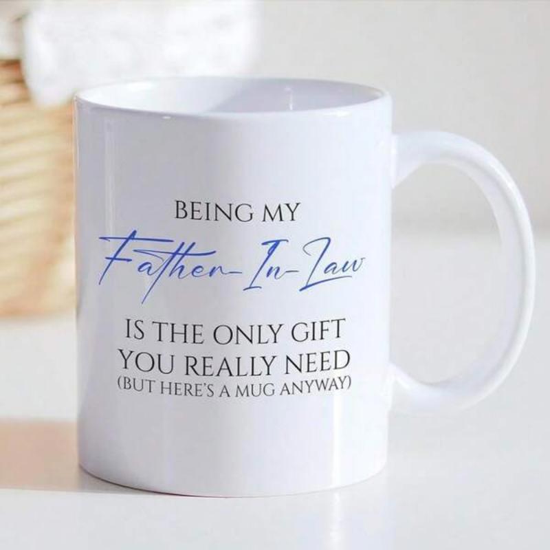 Tailorly White Ceramic 11 oz Mug - Being My Father In Law Is The Only Gift You Really Need But Heres A Mug Anyways Minimalist Typography Design Featuring Blue