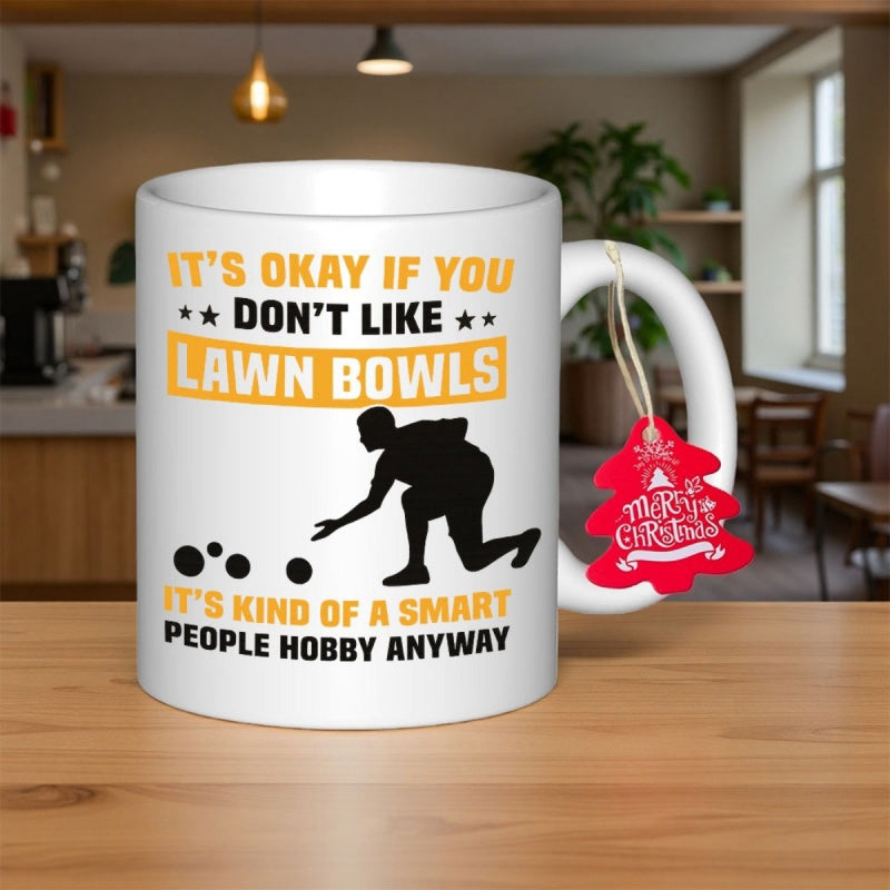 Tailorly White Ceramic 11 oz Mug - Its Okay If You Dont Like Lawn Bowls Its Kind Of A Smart People Hobby Anyway Silhouette Of An Athletic Person Rolling Balls