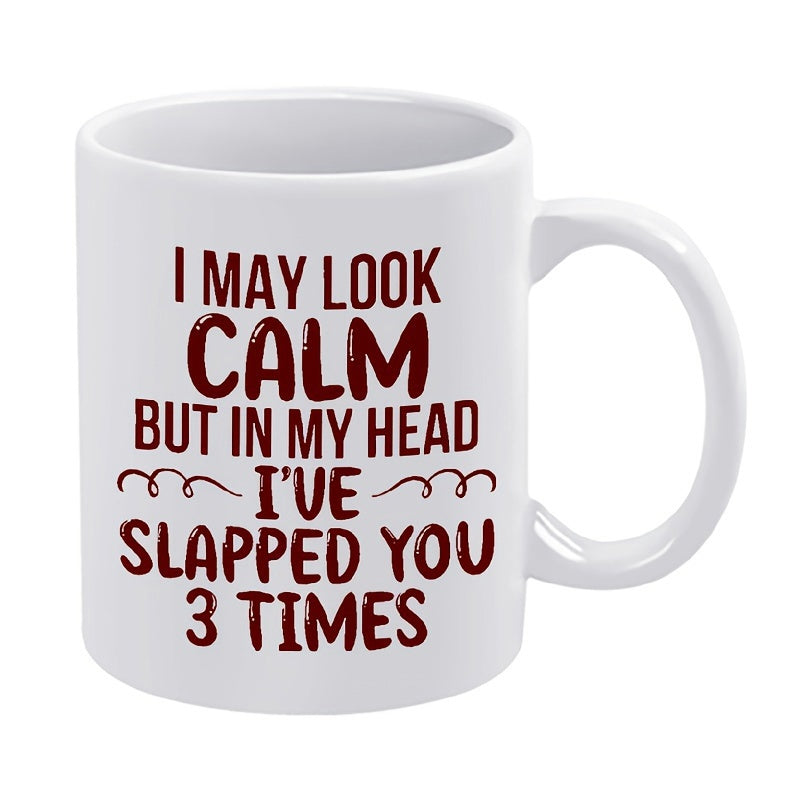 Tailorly White Ceramic 11 oz Mug - I May Look Calm But In My Head Ive Slapped You 3 Times Bold Burgundy Typography Featuring Playful Artistic Swirls Ceramic Mug