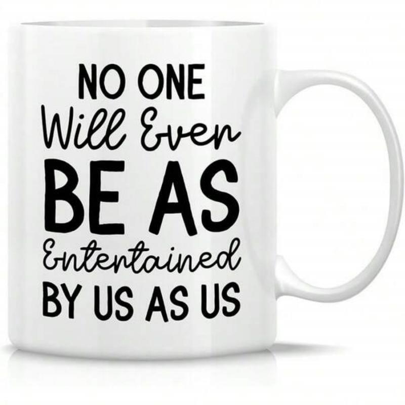 Tailorly White Ceramic 11 oz Mug - No One Will Even Be As Entertained By Us As Us Minimalist Ceramic Vessel Featuring Bold Black Typography Printed On Smooth White
