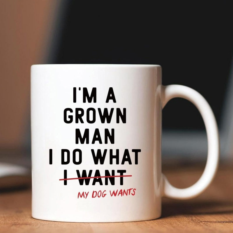 Tailorly White Ceramic 11 oz Mug - Im A Grown Man I Do What My Dog Wants Bold Black Minimalist Typography Featuring Red Handwritten Script Text