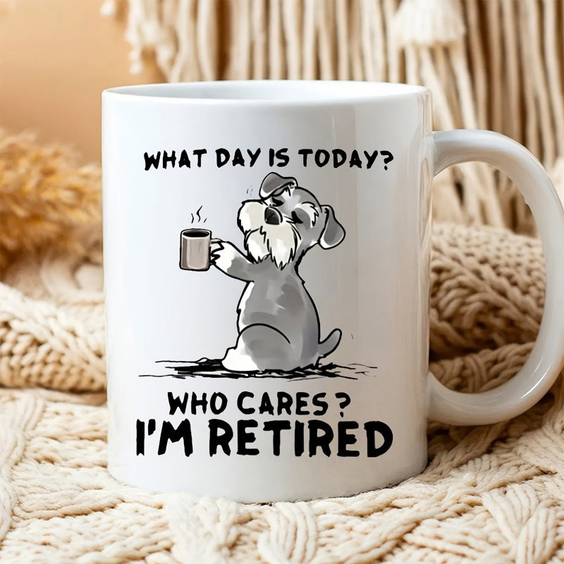 Tailorly White Ceramic 11 oz Mug - What Day Is Today Who Cares Im Retired Cute Sitting Grey And White Miniature Schnauzer Holding Coffee Mug Dog