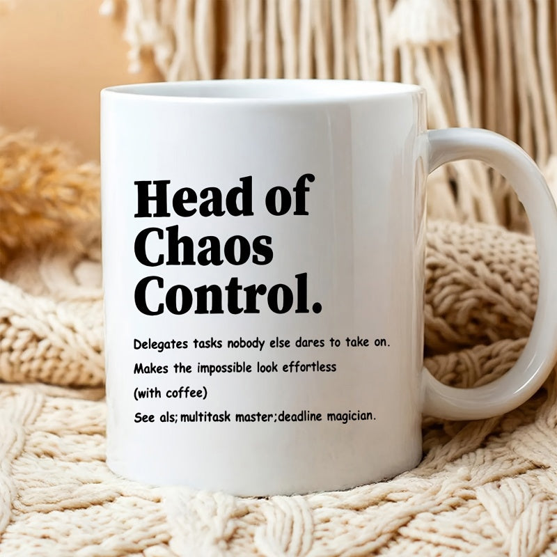 Tailorly White Ceramic 11 oz Mug - Head Of Chaos Control Delegates Tasks Nobody Else Dares To Take On Makes The Impossible Look Effortless With Coffee See Also